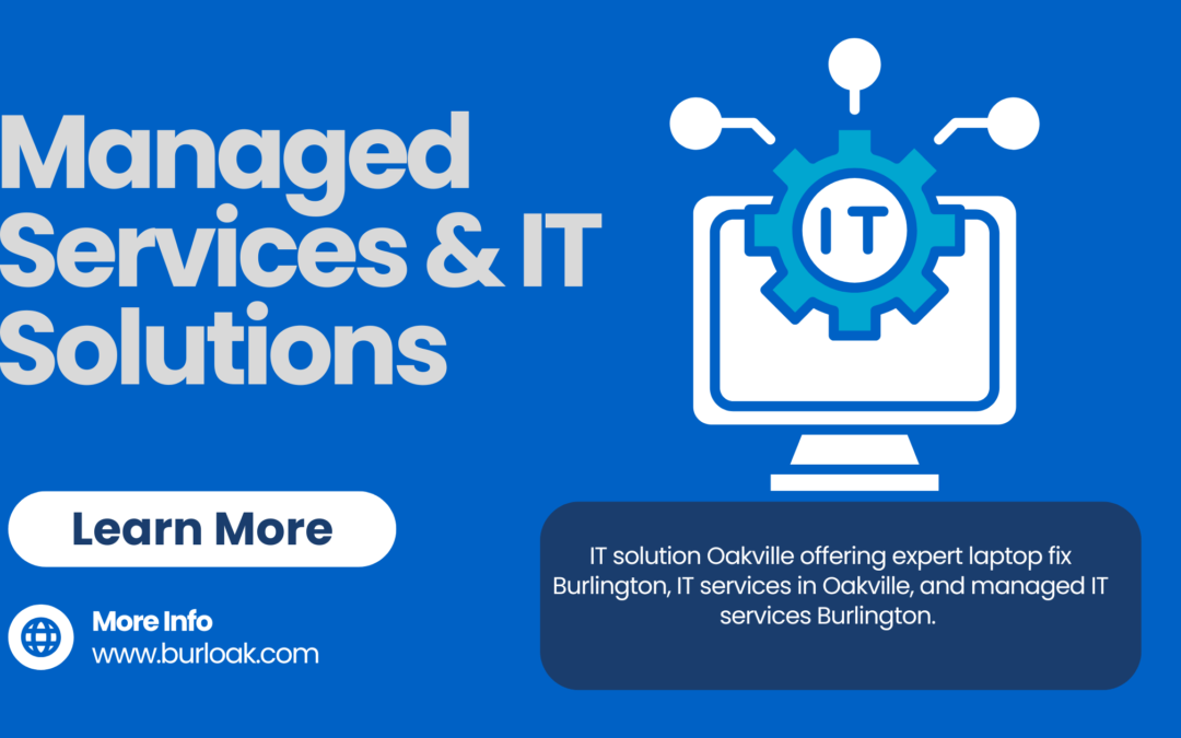 Reliable Managed Services & IT Solutions in Oakville Businesses