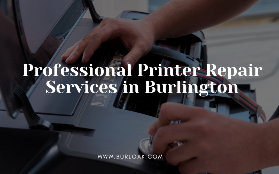 Printer Repair in Burlington & Hamilton You Can Count On